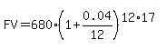 FV+=+680%2A%281+%2B+0.04%2F12%29%5E%2812%2A17%29