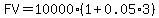 FV++=++10000%281+%2B0.05%2A3%29