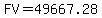 FV+++=+++49667.28