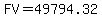 FV+++=+++49794.32