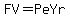 FV+++=+++PeYr