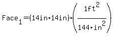 Face%5B1%5D=%2814in%2A14in%29%281ft%5E2%2F144in%5E2%29