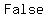 False