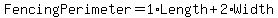 FencingPerimeter+=+1%2ALength+%2B+2%2AWidth