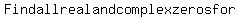 Find+all+real+and+complex+zeros+for+