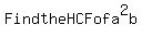 Find+the+HCF+of+a%5E2b%2C+abm+and+a%5E2bf