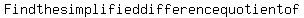 Find+the+simplified+difference+quotient+of+