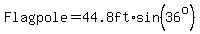 Flagpole=44.8ft%2Asin%2836%5Eo%29