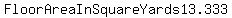 FloorAreaInSquareYards++13.333