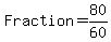 Fraction=80%2F60