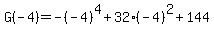 G%28-4%29++=++-%28-4%29%5E4%2B32%28-4%29%5E2%2B144