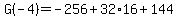 G%28-4%29++=++-256%2B32%2A16%2B144