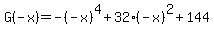 G%28-x%29++=++-%28-x%29%5E4%2B32%28-x%29%5E2%2B144