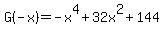 G%28-x%29++=++-x%5E4%2B32x%5E2%2B144