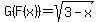 G%28F%28x%29%29=sqrt%283-x%29