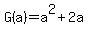 G%28a%29=+++a%5E2%2B2a
