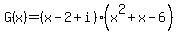 G%28x%29+=+%28x-2%2Bi%29%28x%5E2%2Bx-6%29