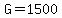 G=1500