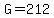 G=212