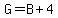 G=B%2B4