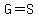 G=S