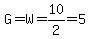 G=W=10%2F2=5