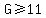 G%3E=11