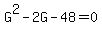 G%5E2+-+2G+-+48+=+0