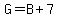 G+=+B%2B7
