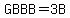 GBBB=3++B