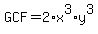 GCF=2%2Ax%5E3%2Ay%5E3