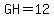 GH+=12