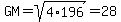 GM=sqrt%284%2A196%29=28