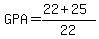 GPA=%2822%2B25%29%2F22