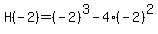 H%28-2%29=%28-2%29%5E3-4%28-2%29%5E2