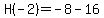 H%28-2%29=-8-16
