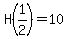 H%281%2F2%29=10