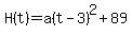 H%28t%29=a%28t-3%29%5E2%2B89