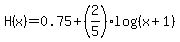 H%28x%29=+0.75%2B%282%2F5%29log%28%28x%2B1%29%29