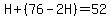 H%2B%2876-2H%29=52