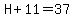 H%2B11=37