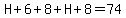 H%2B6%2B8%2BH%2B8=74