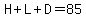 H%2BL%2BD=85