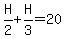 H%2F2+%2B+H%2F3+=+20