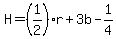 H=%281%2F2%29r%2B3b-1%2F4