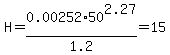 H=0.00252%2A50%5E2.27%2F1.2=15