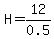 H=12%2F0.5