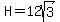 H=12sqrt%283%29