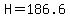 H=186.6