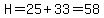 H=25%2B33=58